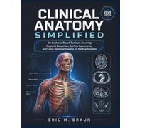 Clinical Anatomy Simplified: An Evidence-Based Textbook Covering Regional Dissection, Surface Landmarks, and Cross-Sectional Imaging for Medical Students