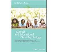 Clinical and Educational Child Psychology: An Ecological-Transactional Approach to Understanding Child Problems and Interventions