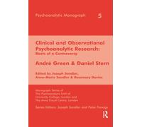 Clinical and Observational Psychoanalytic Research: Roots of a Controversy - Andre Green & Daniel Stern (The Psychoanalytic Monograph Series)