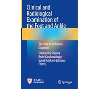 Clinical and Radiological Examination of the Foot and Ankle: The Path to Definitive Diagnosis