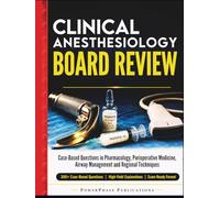 Clinical Anesthesiology Board Review: Case-Based Questions in Pharmacology, Perioperative Medicine, Airway Management and Regional Techniques