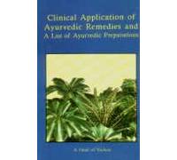 Clinical Application of Ayurvedic Remedies and a List of Ayurvedic Preparations (Indian Medical Science)