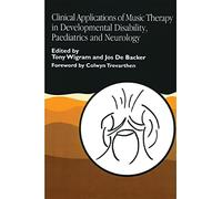 Clinical Applications of Music Therapy in Developmental Disability, Paediatrics and Neurology