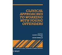 Clinical Approaches to Working with Young Offenders: 10 (Wiley Series in Clinical Approaches to Criminal Behavior)