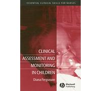Clinical Assessment and Monitoring in Children (Essential Clinical Skills for Nurses)