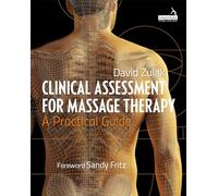 Clinical Assessment For Massage Therapy: A Practical Guide