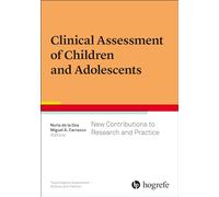 Clinical Assessment of Children and Adolescents: New Contributions to Research and Practice: 7 (Psychological Assessment - Science and Practice)