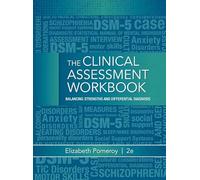 Clinical Assessment Workbook: Balancing Strengths and Differential Diagnosis