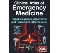 Clinical Atlas of Emergency Medicine: Rapid Diagnostic Algorithms and Procedural Interventions: Evidence-Based Visual Guide to Acute Care ... (DR. JARI ALBRIGHT MEDICAL SURGERY BOOKS)