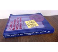 Clinical Behavioral Medicine For Small Animals