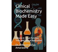 Clinical Biochemistry Made Easy: Volume 4: Organ Function Tests and Clinical Application