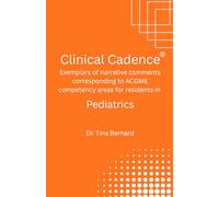 Clinical Cadence: Exemplars of narrative comments corresponding to ACGME competency areas for residents in PEDIATRICS.