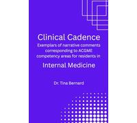 Clinical Cadence: Exemplars of narrative comments corresponding to ACGME competency areas for residents in INTERNAL MEDICINE.