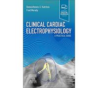 Clinical Cardiac Electrophysiology: A Practical Guide