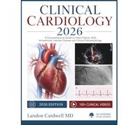CLINICAL CARDIOLOGY 2026: A Comprehensive Guide to Heart Failure, ACS, Arrhythmias, Valvular Disease and Clinical Pathophysiology