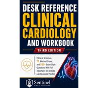 Clinical Cardiology Desk Reference and Workbook: Clinical Schemas, 70 Worked Cases, and 530+ Exam-Style Questions With Full Rationales for Bedside Cardiovascular Practice