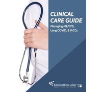 Clinical Care Guide: Managing ME/CFS, Long COVID and other IACC