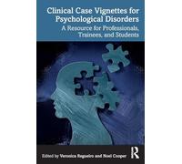 Clinical Case Vignettes for Psychological Disorders: A Resource for Professionals, Trainees, and Students