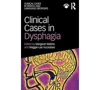 Clinical Cases in Dysphagia (Clinical Cases in Speech and Language Disorders)