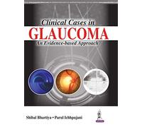 Clinical Cases in Glaucoma: An Evidence Based Approach