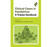Clinical Cases in Paediatrics: A Trainee Handbook