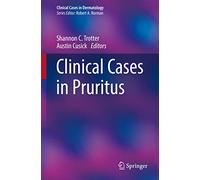 Clinical Cases in Pruritus (Clinical Cases in Dermatology)