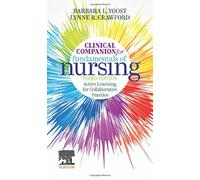 Clinical Companion for Fundamentals of Nursing: Active Learning for Collaborative Practice