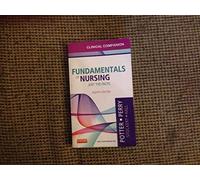 Clinical Companion for Fundamentals of Nursing: Just the Facts