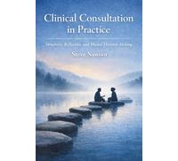 Clinical Consultation in Practice: Structure, Reflection and Shared Decision Making