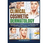 CLINICAL COSMETIC DERMATOLOGY STUDY GUIDE 2027: Master cosmetic procedures, injectables, lasers, skincare science, patient assessment, safety protocols, & aesthetic treatment planning with confidence