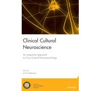 Clinical Cultural Neuroscience: An Integrative Approach to Cross-Cultural Neuropsychology (National Academy of Neuropsychology: Series on Evidence-Based Practices)