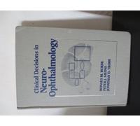 Clinical Decisions in Neuro-ophthalmology