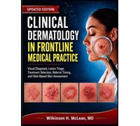 Clinical Dermatology in Frontline Medical Practice: Visual Diagnosis, Lesion Triage, Treatment Selection, Referral Timing, and Risk-Based Skin Assessment
