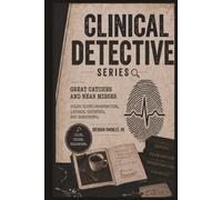 Clinical Detective Series: Great Catches and Near Misses