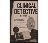 Clinical Detective Series: Great Catches and Near Misses