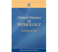 Clinical Director of Pathology: Tackling the Role (Bamm Clinical Directors')