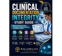 CLINICAL DOCUMENTATION INTEGRITY STUDY GUIDE: Record Improvement, Query Development, Regulatory Success, and Applied Scenarios