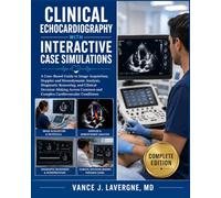 Clinical Echocardiography with Interactive Case Simulations: A Case-Based Guide to Image Acquisition, Doppler and Hemodynamic Analysis, Diagnostic ... (Clinical Sonography & Ultrasound Series)