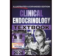 CLINICAL ENDOCRINOLOGY TEXTBOOK: Illustrated and Expanded | Practical, Evidence-Informed Clinical Guide to Diagnostic Reasoning, Hormone Testing, and Definitive Endocrine Management