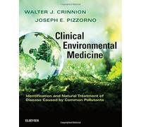 Clinical Environmental Medicine: Identification and Natural Treatment of Diseases Caused by Common Pollutants