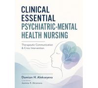 CLINICAL ESSENTIAL PSYCHIATRIC-MENTAL HEALTH NURSING: Therapeutic Communication & Crisis Intervention.