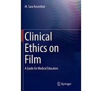 Clinical Ethics on Film: A Guide for Medical Educators