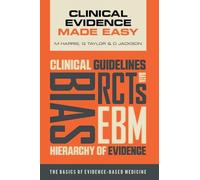 Clinical Evidence Made Easy: The basics of evidence-based medicine