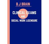 CLINICAL EXAMS FOR SOCIAL WORK LICENSURE: Comprehensive Guide to Mastering Clinical Social Work Concepts, Diagnosis, Treatment, and Exam Success