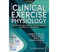 Clinical Exercise Physiology : Exercise Management for Chronic Diseases and Special Populations