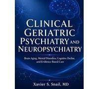 CLINICAL GERIATRIC PSYCHIATRY AND NEUROPSYCHIATRY: Brain Aging, Mental Disorders, Cognitive Decline, and Evidence-Based Care