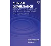 Clinical Governance: Improving the quality of healthcare for patients and service users