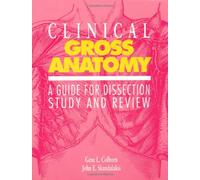 Clinical Gross Anatomy: A Guide for Dissection Study and Review