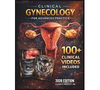 CLINICAL GYNECOLOGY FOR ADVANCED PRACTICE: A Comprehensive Textbook of Assessment, Procedures, and Patient Management - Including Prenatal and Postpartum Care Essentials
