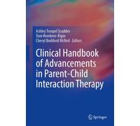 Clinical Handbook of Advancements in Parent-Child Interaction Therapy
